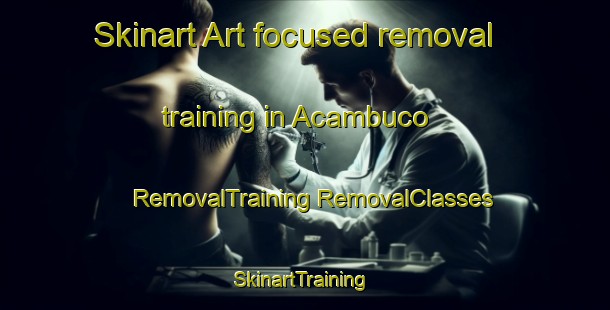 Skinart Art-focused removal training in Acambuco | #RemovalTraining #RemovalClasses #SkinartTraining-Argentina