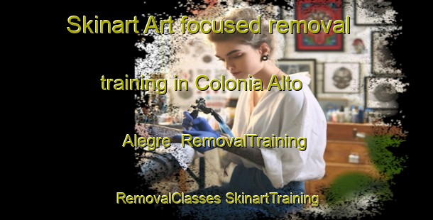 Skinart Art-focused removal training in Colonia Alto Alegre | #RemovalTraining #RemovalClasses #SkinartTraining-Argentina