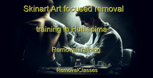Skinart Art-focused removal training in Huillapima | RemovalTraining | RemovalClasses | SkinartTraining-Argentina