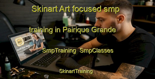 Skinart Art-focused smp training in Pairique Grande | SmpTraining | SmpClasses | SkinartTraining-Argentina