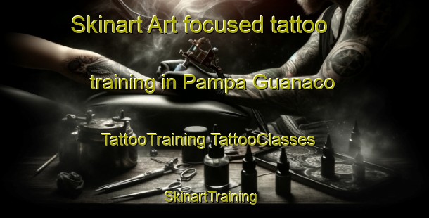 Skinart Art-focused tattoo training in Pampa Guanaco | #TattooTraining #TattooClasses #SkinartTraining-Argentina