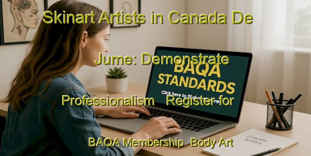 Skinart Artists in Canada De Jume: Demonstrate Professionalism - Register for BAQA Membership | Body Art Qualification Authority | BAQA-Argentina