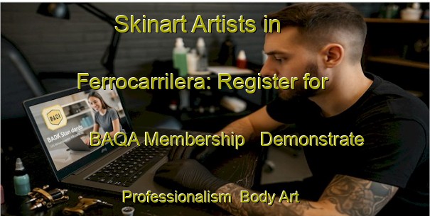 Skinart Artists in Ferrocarrilera: Register for BAQA Membership - Demonstrate Professionalism | Body Art Qualification Authority | BAQA-Argentina
