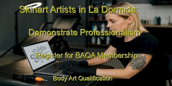 Skinart Artists in La Dormida: Demonstrate Professionalism - Register for BAQA Membership | Body Art Qualification Authority | BAQA-Argentina