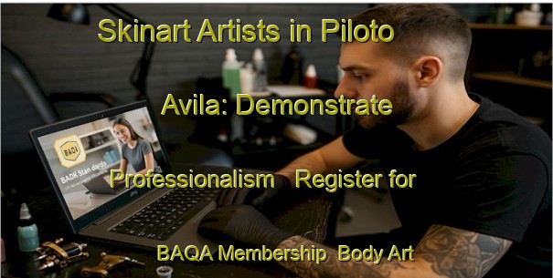 Skinart Artists in Piloto Avila: Demonstrate Professionalism - Register for BAQA Membership | Body Art Qualification Authority | BAQA-Argentina