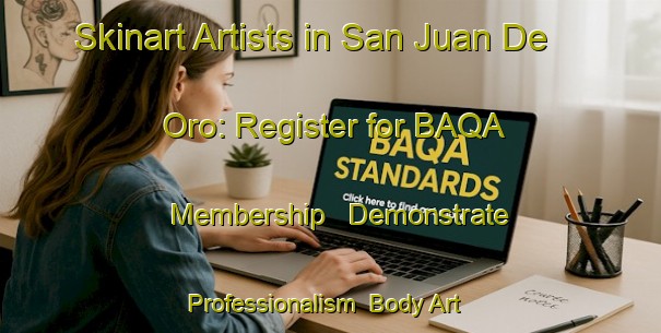 Skinart Artists in San Juan De Oro: Register for BAQA Membership - Demonstrate Professionalism | Body Art Qualification Authority | BAQA-Argentina