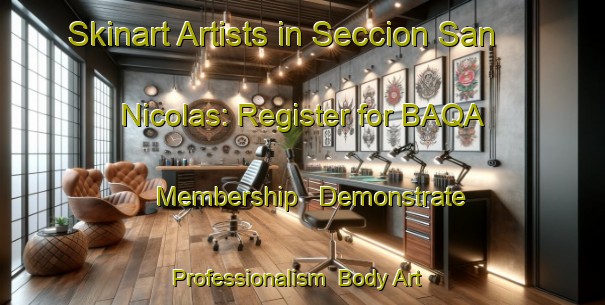 Skinart Artists in Seccion San Nicolas: Register for BAQA Membership - Demonstrate Professionalism | Body Art Qualification Authority | BAQA-Argentina