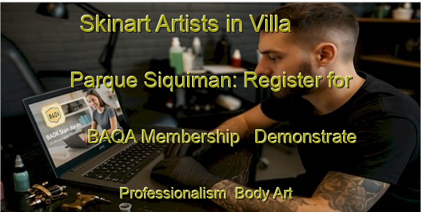 Skinart Artists in Villa Parque Siquiman: Register for BAQA Membership - Demonstrate Professionalism | Body Art Qualification Authority | BAQA-Argentina