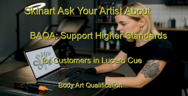 Skinart Ask Your Artist About BAQA: Support Higher Standards for Customers in Lucero Cue | Body Art Qualification Authority | BAQA-Argentina