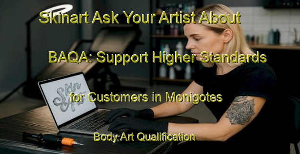 Skinart Ask Your Artist About BAQA: Support Higher Standards for Customers in Monigotes | Body Art Qualification Authority | BAQA-Argentina