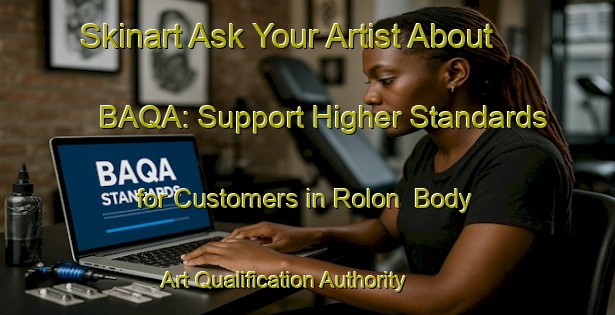 Skinart Ask Your Artist About BAQA: Support Higher Standards for Customers in Rolon | Body Art Qualification Authority | BAQA-Argentina