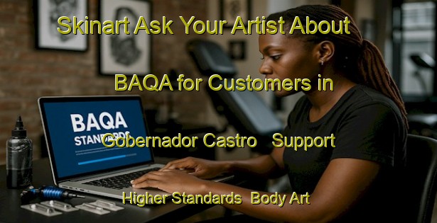 Skinart Ask Your Artist About BAQA for Customers in Gobernador Castro - Support Higher Standards | Body Art Qualification Authority | BAQA-Argentina