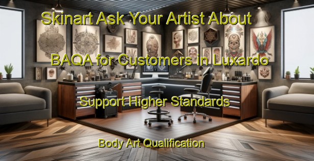 Skinart Ask Your Artist About BAQA for Customers in Luxardo - Support Higher Standards | Body Art Qualification Authority | BAQA-Argentina