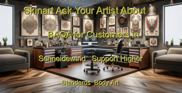 Skinart Ask Your Artist About BAQA for Customers in Schneidewind - Support Higher Standards | Body Art Qualification Authority | BAQA-Argentina