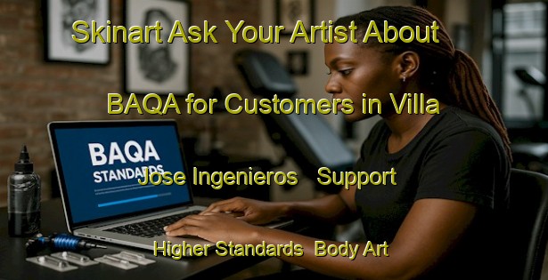 Skinart Ask Your Artist About BAQA for Customers in Villa Jose Ingenieros - Support Higher Standards | Body Art Qualification Authority | BAQA-Argentina