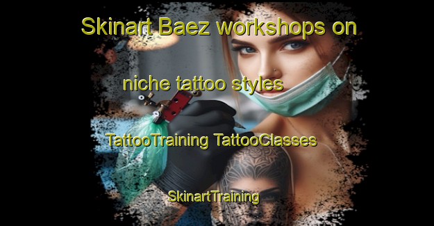 Skinart Baez workshops on niche tattoo styles | #TattooTraining #TattooClasses #SkinartTraining-Argentina