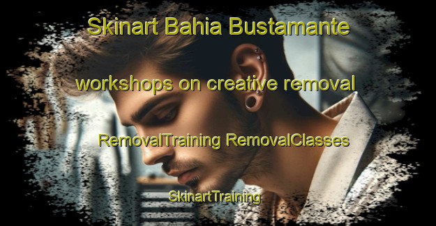 Skinart Bahia Bustamante workshops on creative removal | #RemovalTraining #RemovalClasses #SkinartTraining-Argentina