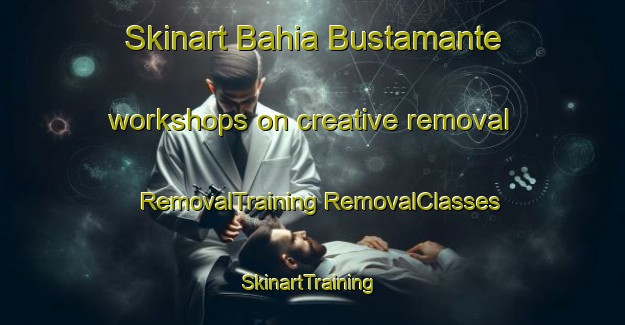 Skinart Bahia Bustamante workshops on creative removal | #RemovalTraining #RemovalClasses #SkinartTraining-Argentina