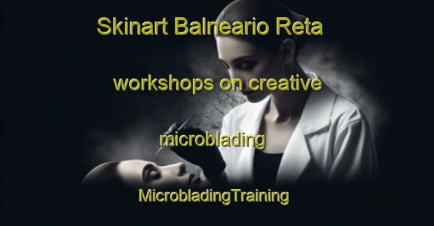 Skinart Balneario Reta workshops on creative microblading | #MicrobladingTraining #MicrobladingClasses #SkinartTraining-Argentina