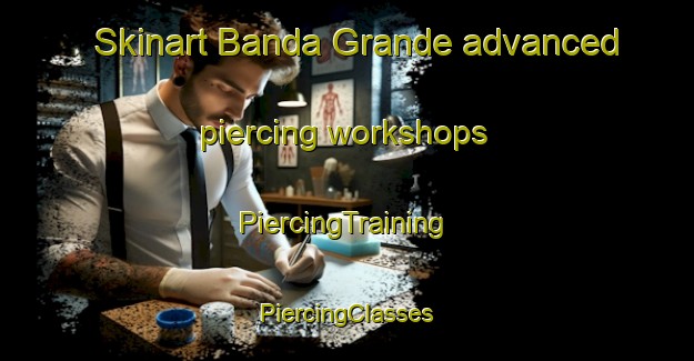 Skinart Banda Grande advanced piercing workshops | #PiercingTraining #PiercingClasses #SkinartTraining-Argentina