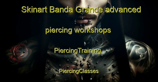 Skinart Banda Grande advanced piercing workshops | #PiercingTraining #PiercingClasses #SkinartTraining-Argentina