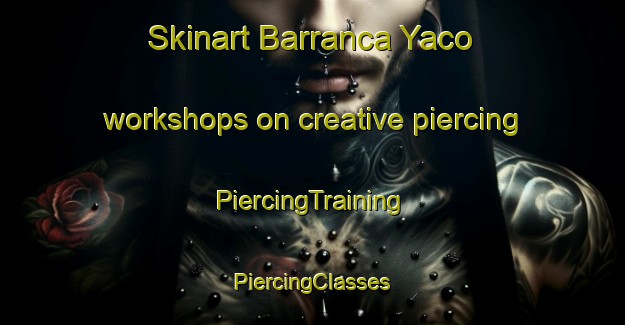 Skinart Barranca Yaco workshops on creative piercing | #PiercingTraining #PiercingClasses #SkinartTraining-Argentina