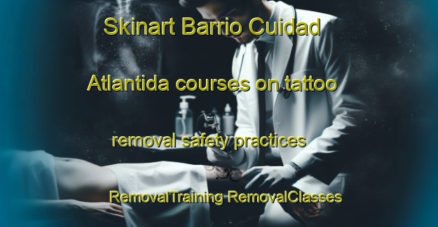 Skinart Barrio Cuidad Atlantida courses on tattoo removal safety practices | #RemovalTraining #RemovalClasses #SkinartTraining-Argentina