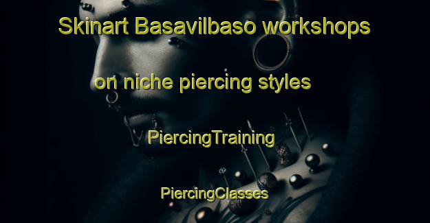 Skinart Basavilbaso workshops on niche piercing styles | #PiercingTraining #PiercingClasses #SkinartTraining-Argentina