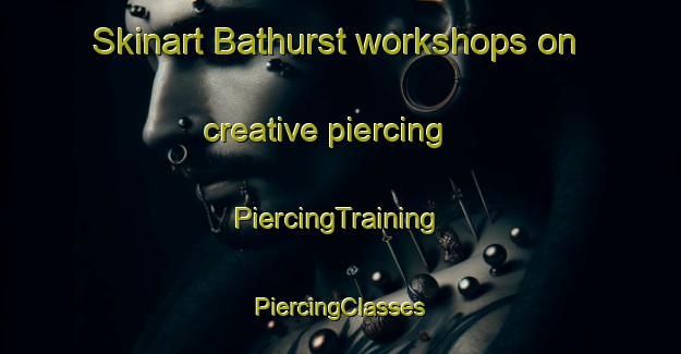 Skinart Bathurst workshops on creative piercing | #PiercingTraining #PiercingClasses #SkinartTraining-Argentina