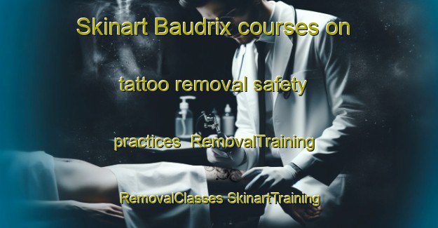 Skinart Baudrix courses on tattoo removal safety practices | #RemovalTraining #RemovalClasses #SkinartTraining-Argentina