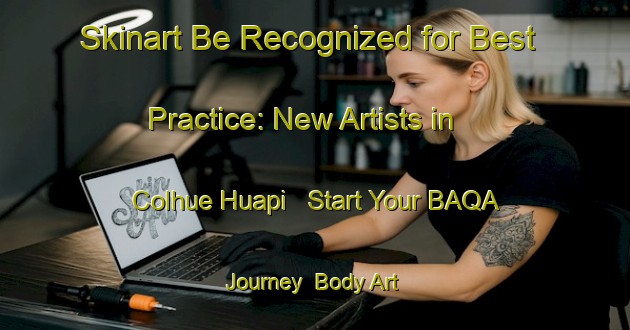 Skinart Be Recognized for Best Practice: New Artists in Colhue Huapi - Start Your BAQA Journey | Body Art Qualification Authority | BAQA-Argentina