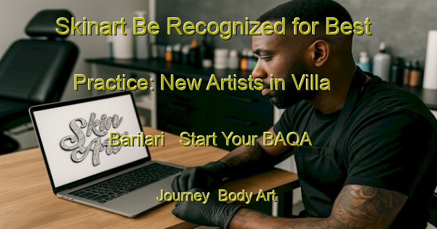 Skinart Be Recognized for Best Practice: New Artists in Villa Barilari - Start Your BAQA Journey | Body Art Qualification Authority | BAQA-Argentina