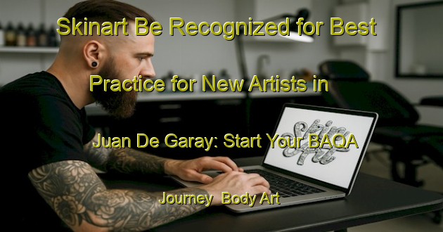 Skinart Be Recognized for Best Practice for New Artists in Juan De Garay: Start Your BAQA Journey | Body Art Qualification Authority | BAQA-Argentina