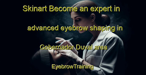 Skinart Become an expert in advanced eyebrow shaping in Gobernador Duval area | EyebrowTraining | EyebrowClasses | SkinartTraining-Argentina