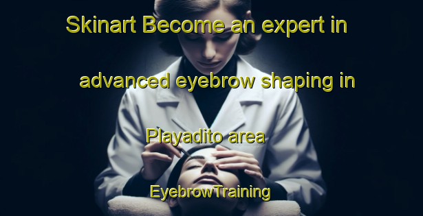 Skinart Become an expert in advanced eyebrow shaping in Playadito area | EyebrowTraining | EyebrowClasses | SkinartTraining-Argentina