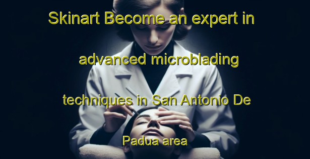 Skinart Become an expert in advanced microblading techniques in San Antonio De Padua area | MicrobladingTraining | MicrobladingClasses | SkinartTraining-Argentina