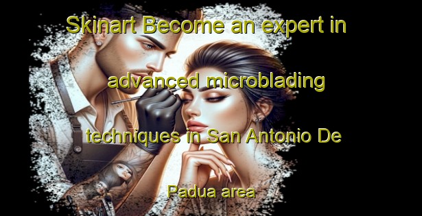 Skinart Become an expert in advanced microblading techniques in San Antonio De Padua area | MicrobladingTraining | MicrobladingClasses | SkinartTraining-Argentina