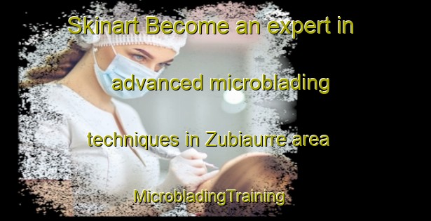 Skinart Become an expert in advanced microblading techniques in Zubiaurre area | MicrobladingTraining | MicrobladingClasses | SkinartTraining-Argentina