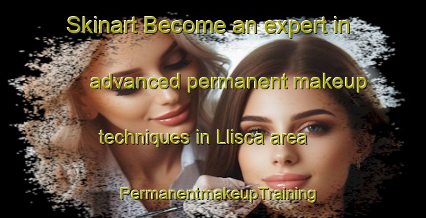 Skinart Become an expert in advanced permanent makeup techniques in Llisca area | PermanentmakeupTraining | PermanentmakeupClasses | SkinartTraining-Argentina