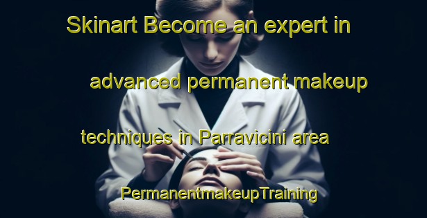 Skinart Become an expert in advanced permanent makeup techniques in Parravicini area | PermanentmakeupTraining | PermanentmakeupClasses | SkinartTraining-Argentina