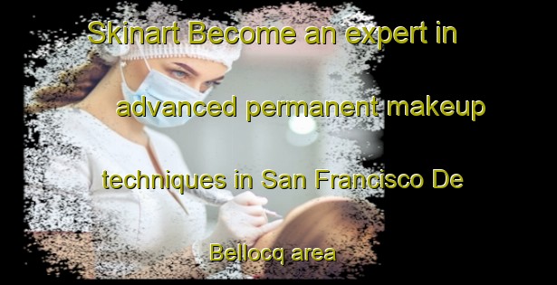 Skinart Become an expert in advanced permanent makeup techniques in San Francisco De Bellocq area | PermanentmakeupTraining | PermanentmakeupClasses | SkinartTraining-Argentina