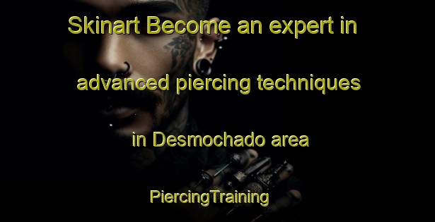 Skinart Become an expert in advanced piercing techniques in Desmochado area | PiercingTraining | PiercingClasses | SkinartTraining-Argentina