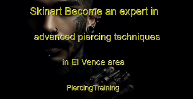 Skinart Become an expert in advanced piercing techniques in El Vence area | PiercingTraining | PiercingClasses | SkinartTraining-Argentina