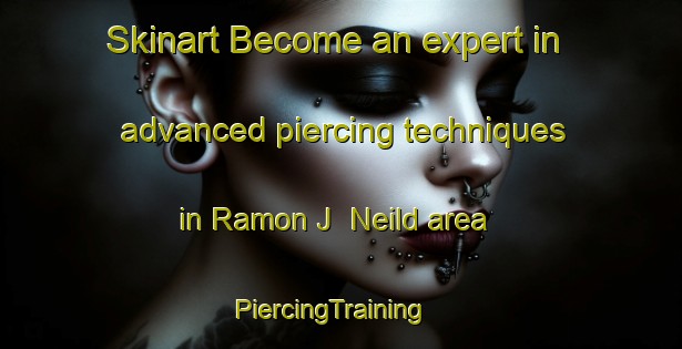 Skinart Become an expert in advanced piercing techniques in Ramon J  Neild area | PiercingTraining | PiercingClasses | SkinartTraining-Argentina