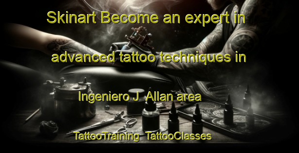 Skinart Become an expert in advanced tattoo techniques in Ingeniero J  Allan area | TattooTraining | TattooClasses | SkinartTraining-Argentina