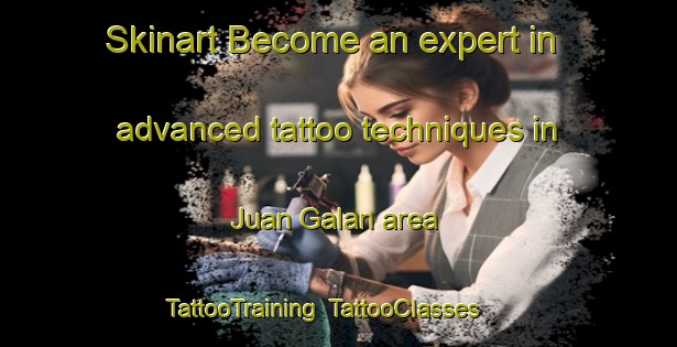 Skinart Become an expert in advanced tattoo techniques in Juan Galan area | TattooTraining | TattooClasses | SkinartTraining-Argentina