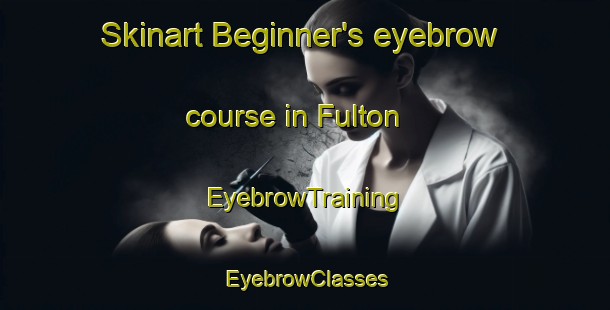 Skinart Beginner's eyebrow course in Fulton | EyebrowTraining | EyebrowClasses | SkinartTraining-Argentina
