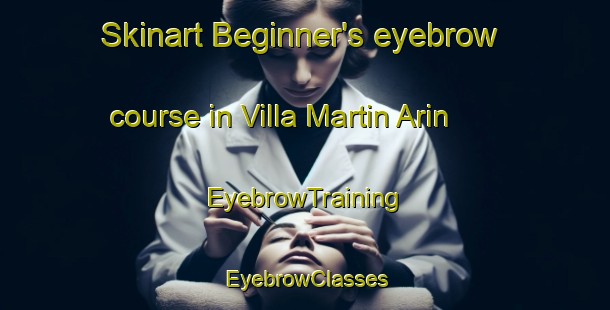 Skinart Beginner's eyebrow course in Villa Martin Arin | EyebrowTraining | EyebrowClasses | SkinartTraining-Argentina