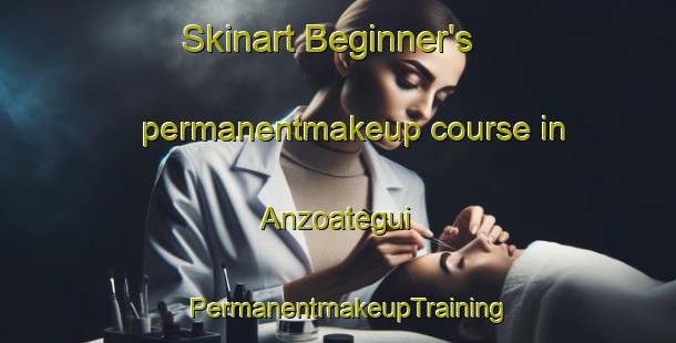 Skinart Beginner's permanentmakeup course in Anzoategui | PermanentmakeupTraining | PermanentmakeupClasses | SkinartTraining-Argentina