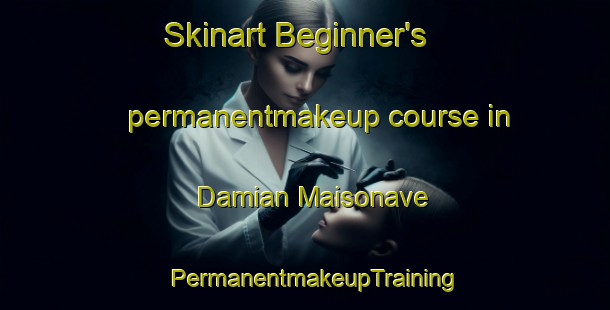 Skinart Beginner's permanentmakeup course in Damian Maisonave | PermanentmakeupTraining | PermanentmakeupClasses | SkinartTraining-Argentina